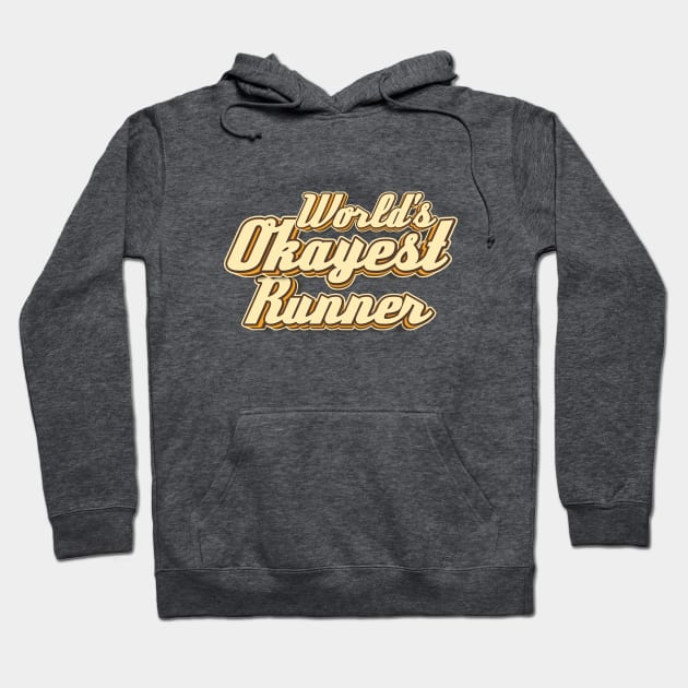 Worlds Okayest Runner typography Hoodie by KondeHipe